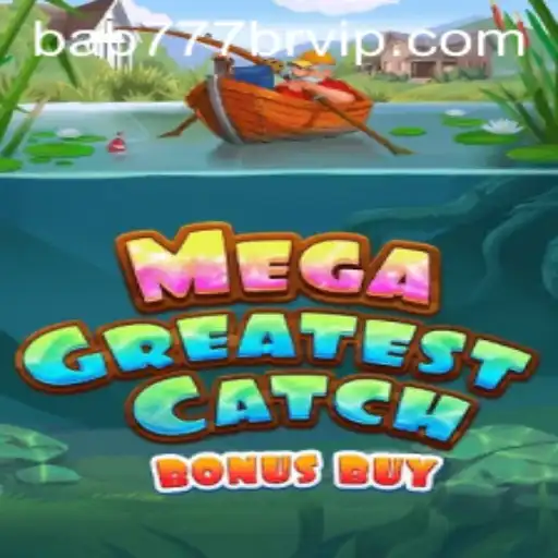 MegaGreatestCatchBonusBuy and the Rise of bab 777